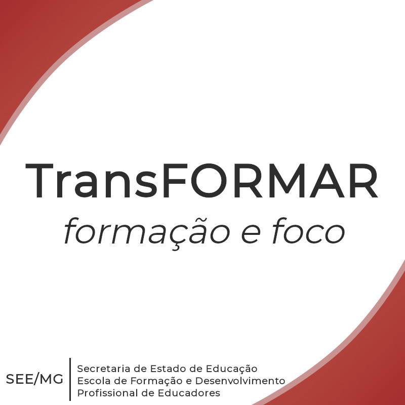 TransFORMAR: formação e foco | SEE/MG
